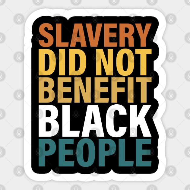 Slavery did not benefit black people Sticker by UrbanLifeApparel